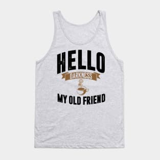 hello darkness my old friend t-shirt Tank Top